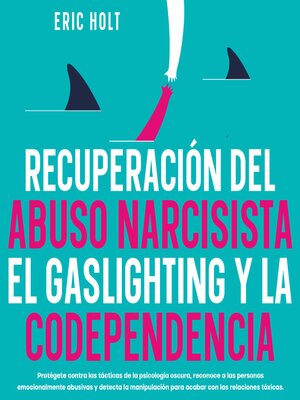 cover image of Recuperación Del Abuso Narcisista, El Gaslighting Y La Codependencia